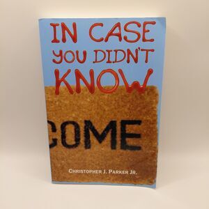 In Case You Didn't Know by Christopher J. Parkerjr (2020, Trade Paperback)
